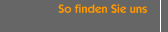 So finden Sie uns