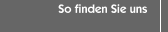 So finden Sie uns